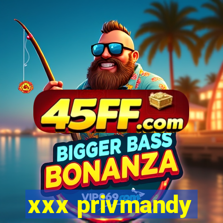xxx privmandy